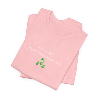 Eco humor T-shirt by Printify featuring the phrase "I’m Not Lazy, I’m an Energy-Saving Mock" on a casual cotton tee.
