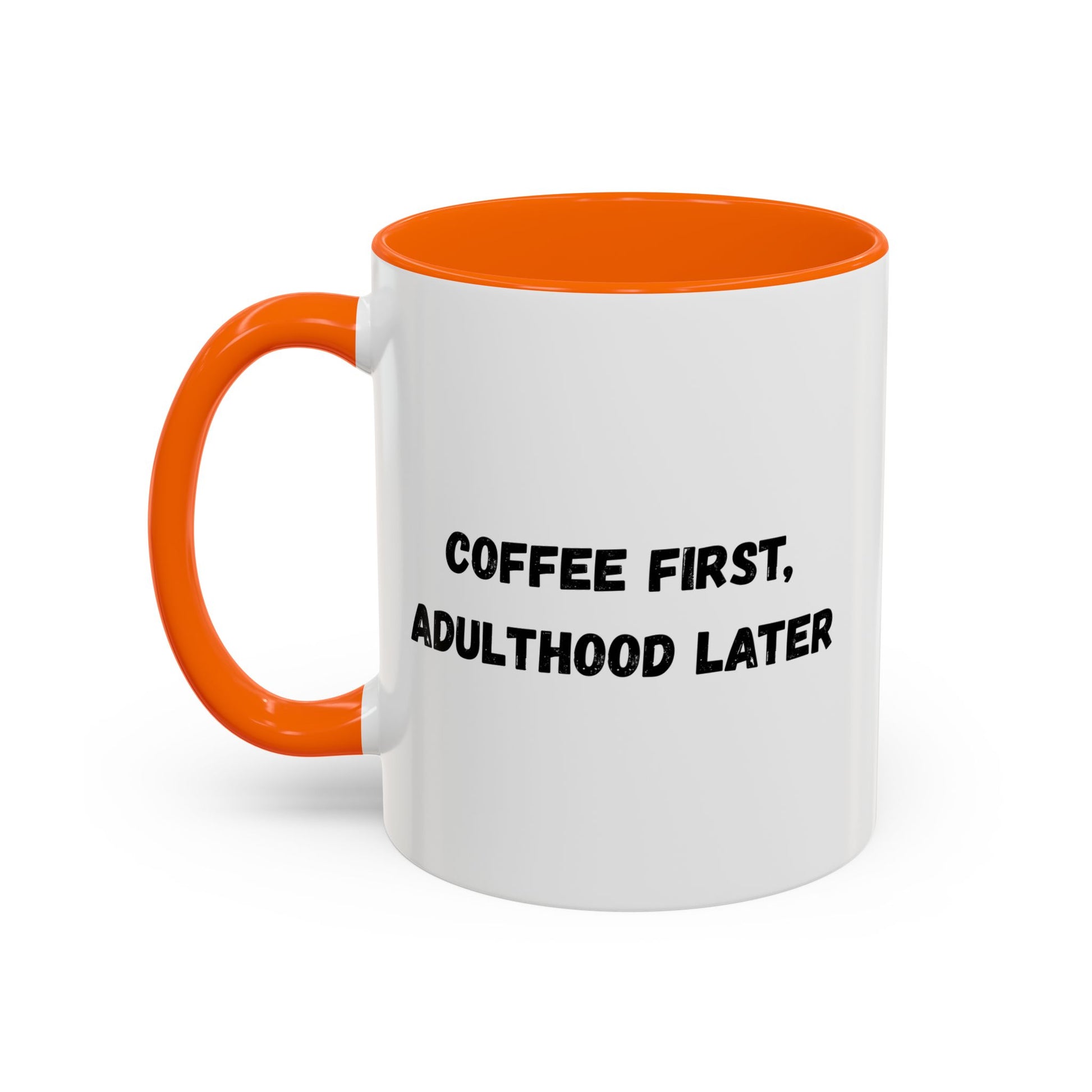 Coffee First, Adulthood Later Mug - Funny Accent Coffee Cup for Adults - TRV