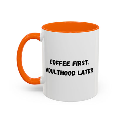 Coffee First, Adulthood Later Mug - Funny Accent Coffee Cup for Adults - TRV
