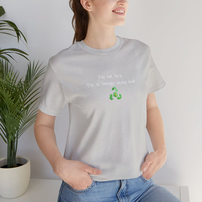 Eco humor T-shirt by Printify featuring the "I’m Not Lazy, I’m an Energy-Saving Mock" slogan on a casual cotton T-shirt.