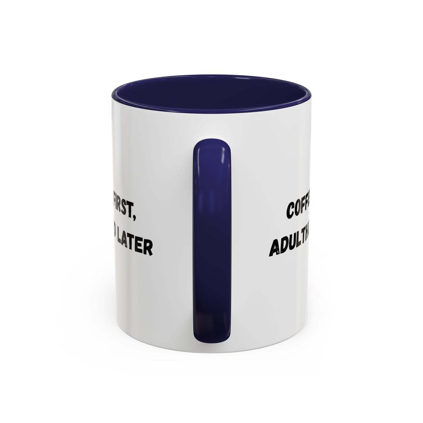 Coffee First, Adulthood Later Mug - Funny Accent Coffee Cup for Adults - TRV
