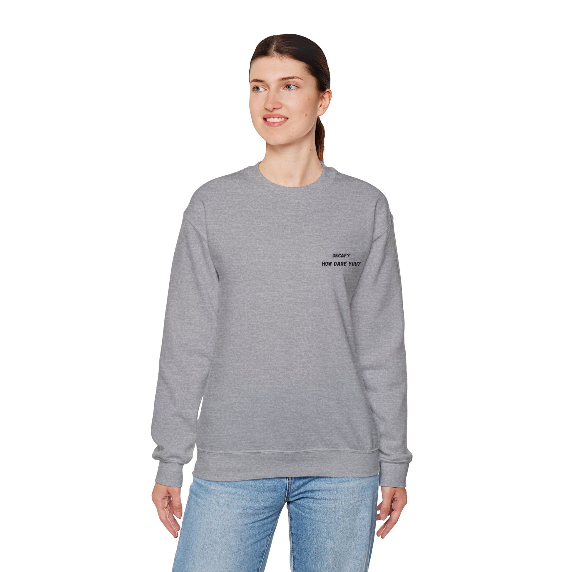 Funny Crewneck Sweatshirt: "Decaf? How Dare You?" Gift for Friends, Casual Wear, Humor Apparel, Cozy Outfit, Unisex Sweatshirt - TRV