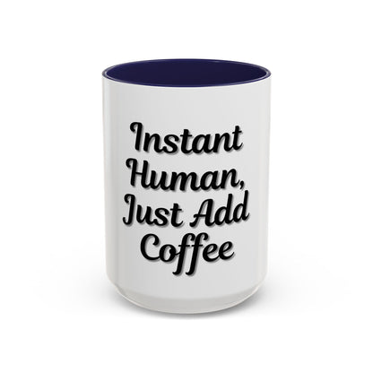 Inspirational Accent Coffee Mug - 'Instant Human, Just Add Coffee' - Perfect Gift for Coffee Lovers - TRV