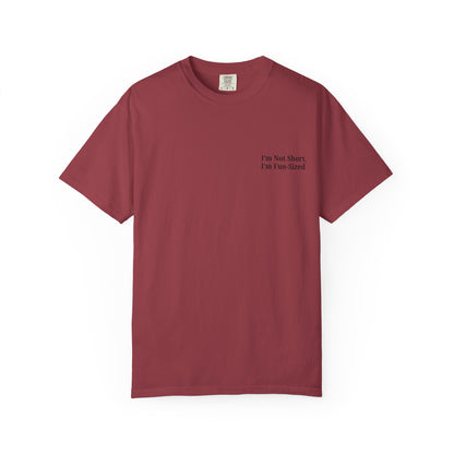 Playful Unisex Garment-Dyed T-shirt: I'm Not Short, I'm Fun Sized, Funny Shirt, Gift for Teens, Casual Wear, Birthday Gift, Humor Tee - TRV