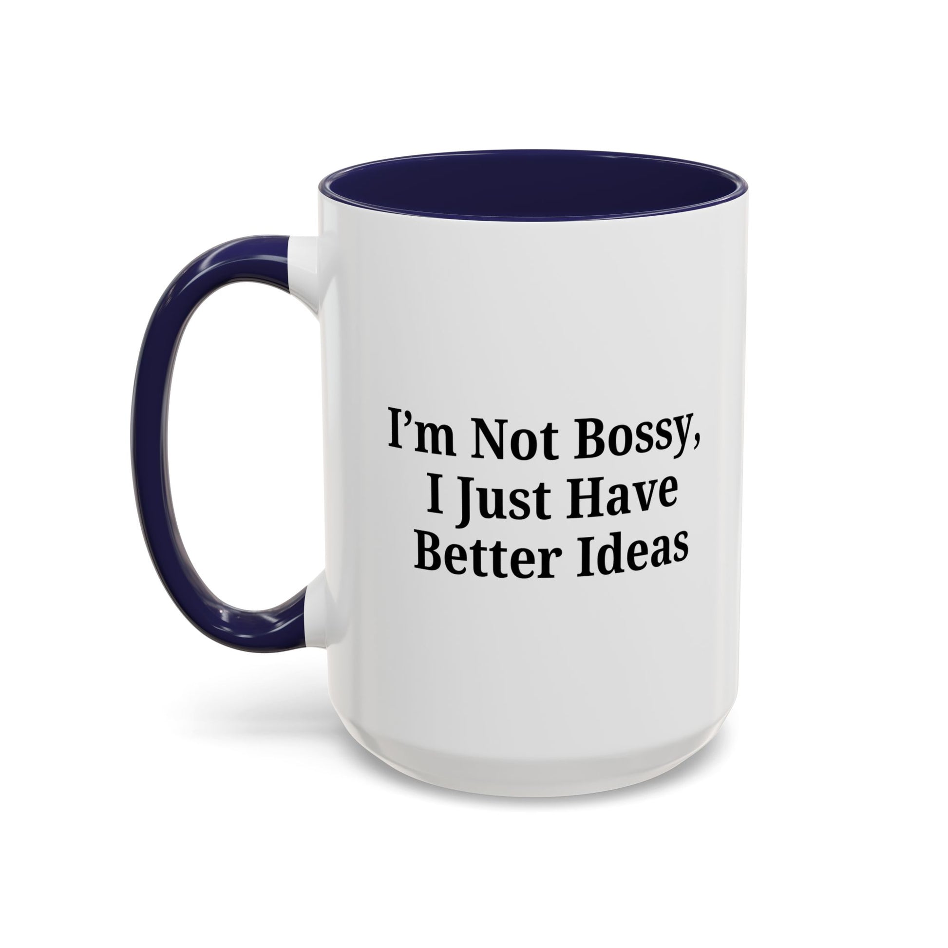 Sassy Accent Coffee Mug - "I'm Not Bossy, I Just Have Better Ideas" - Perfect Gift for Coffee Lovers - TRV