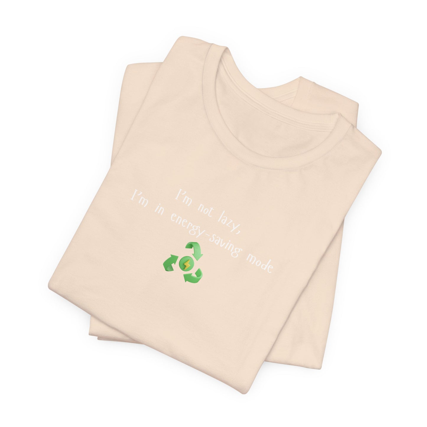 Eco-Friendly Motivational Tee, Casual Shirt, Gift for Nature Lovers, Sustainable Fashion, Funny Quote Top, Everyday Wear