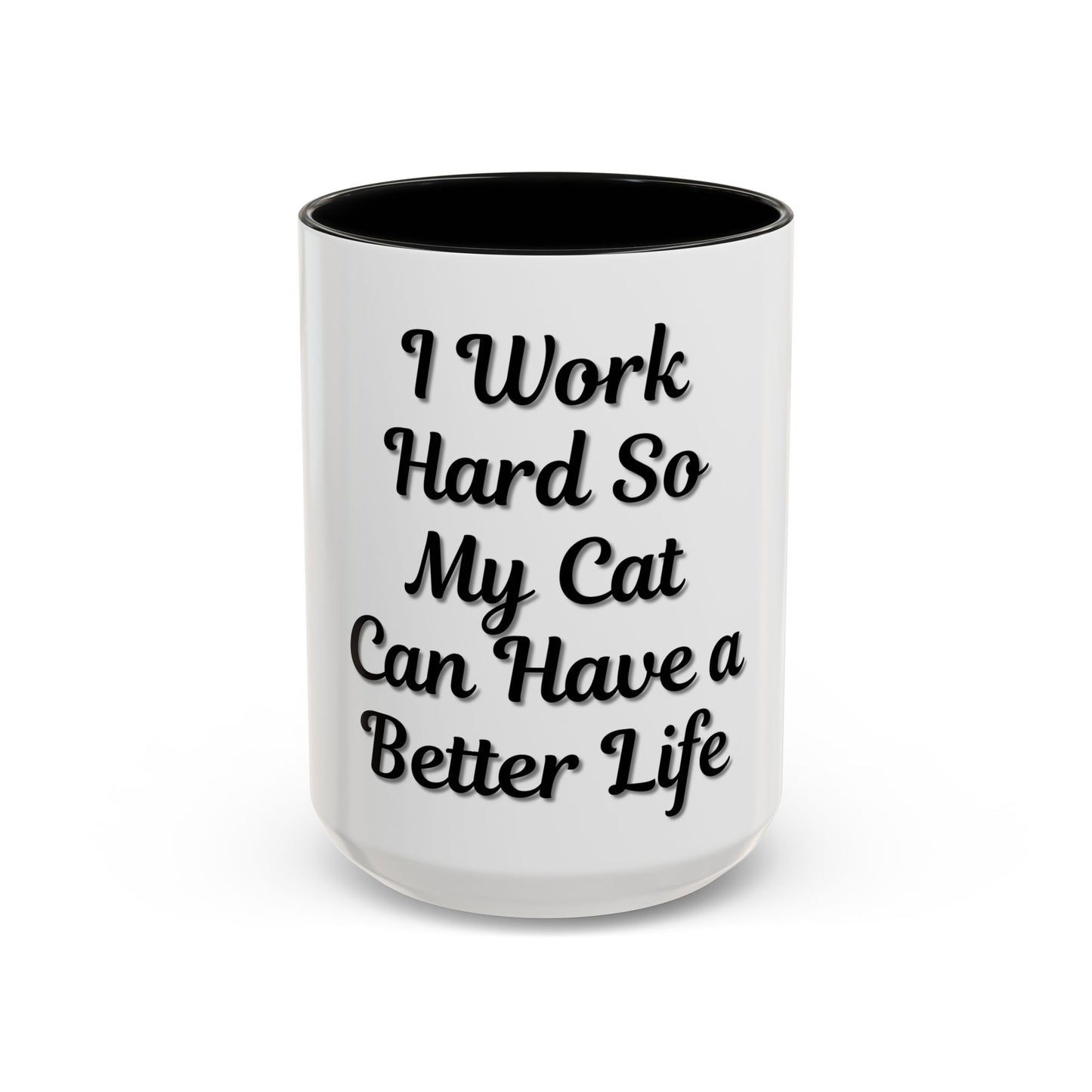 Cat Lover's Accent Coffee Mug - I Work Hard So My Cat Can Have a Better Life - TRV