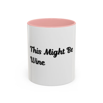 Funny Coffee Mug - "This Might Be Wine" - Perfect for Wine Lovers - TRV