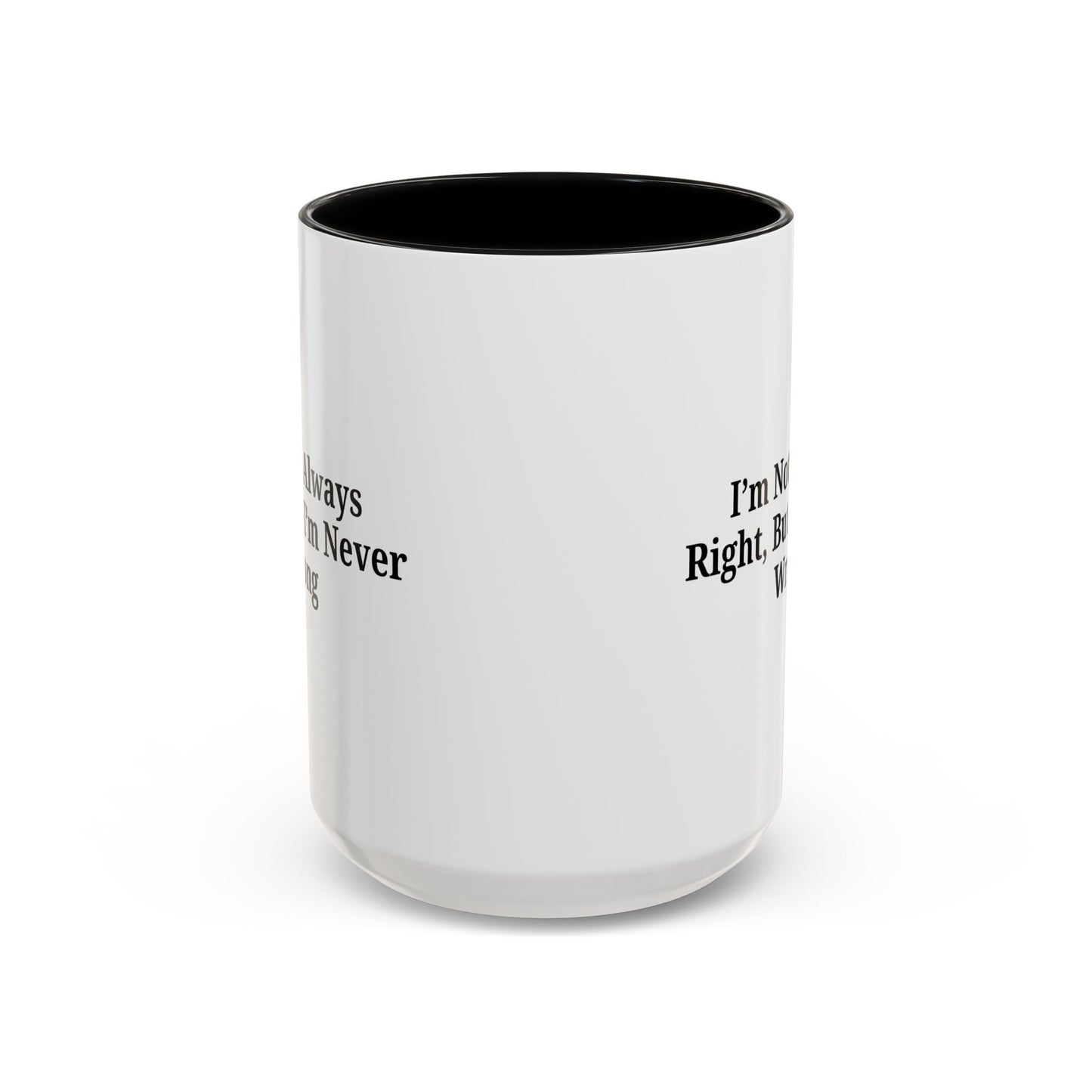 Funny Coffee Mug - Humorous Gift for Coffee Lovers, Gift for Friends, Right Quotes, Motivational Cup, Office Mug - TRV