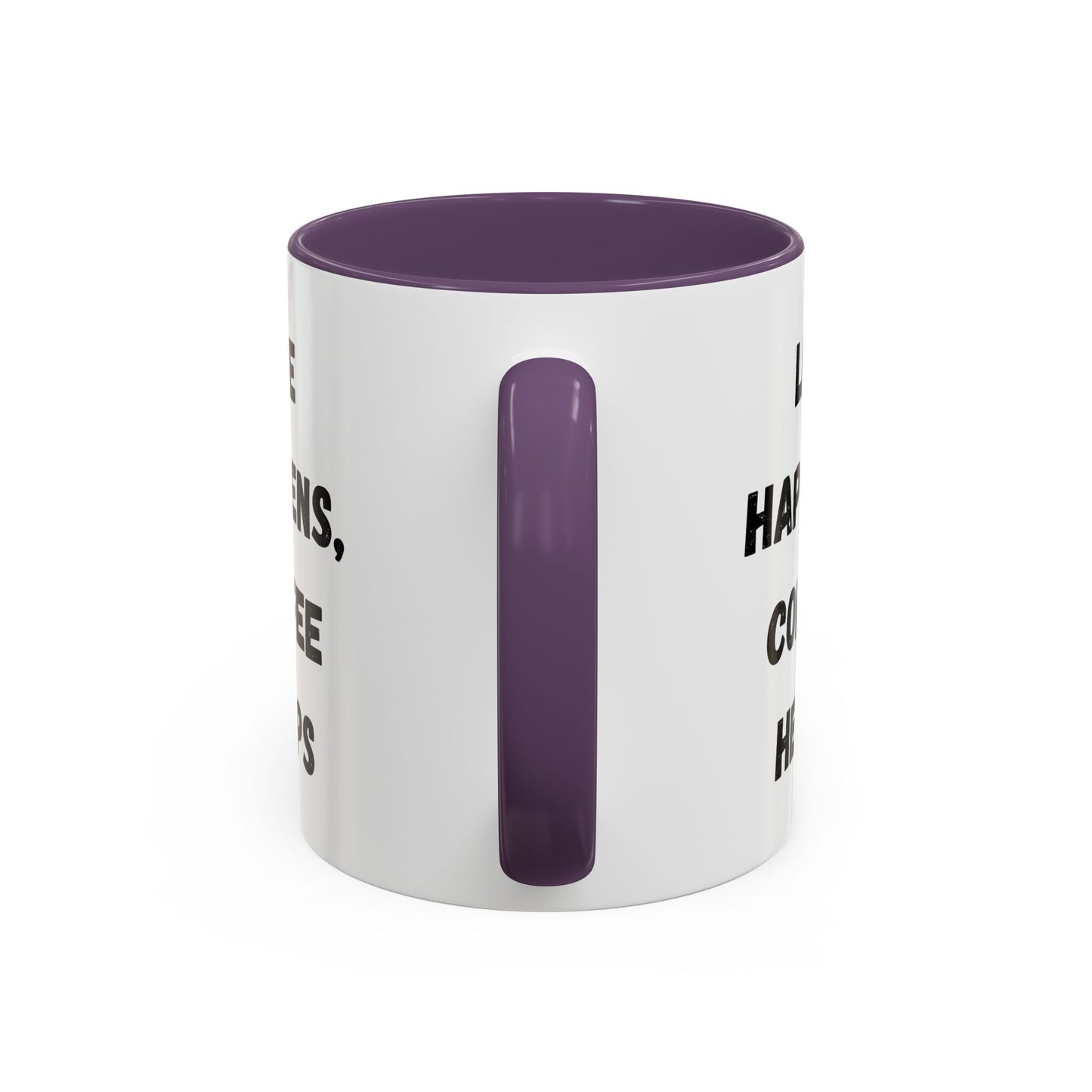 Life Happens Coffee Mug - Inspirational Coffee Cup, Gift for Coffee Lovers, Motivational Mug, Black Accent Mug, Coffee Humor