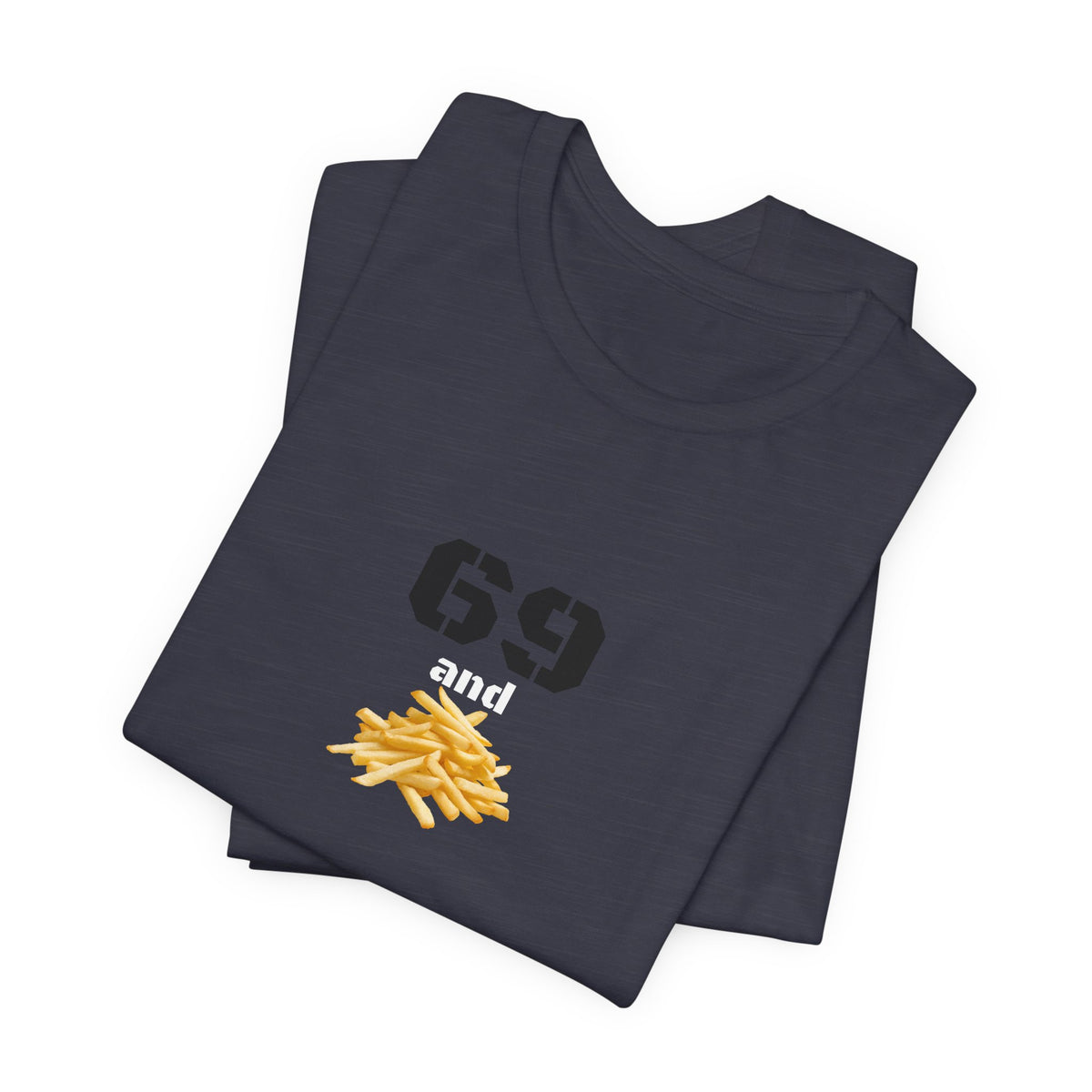 Unisex graphic T-shirt featuring a humorous 69 and French fries design, in soft fabric with a relaxed fit.