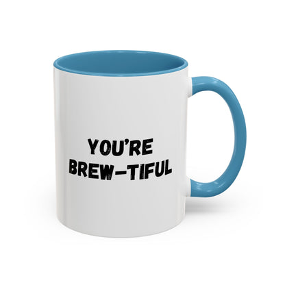 You’re Brew-tiful Accent Coffee Mug — Funny Pun Coffee Cup (11/15oz)
