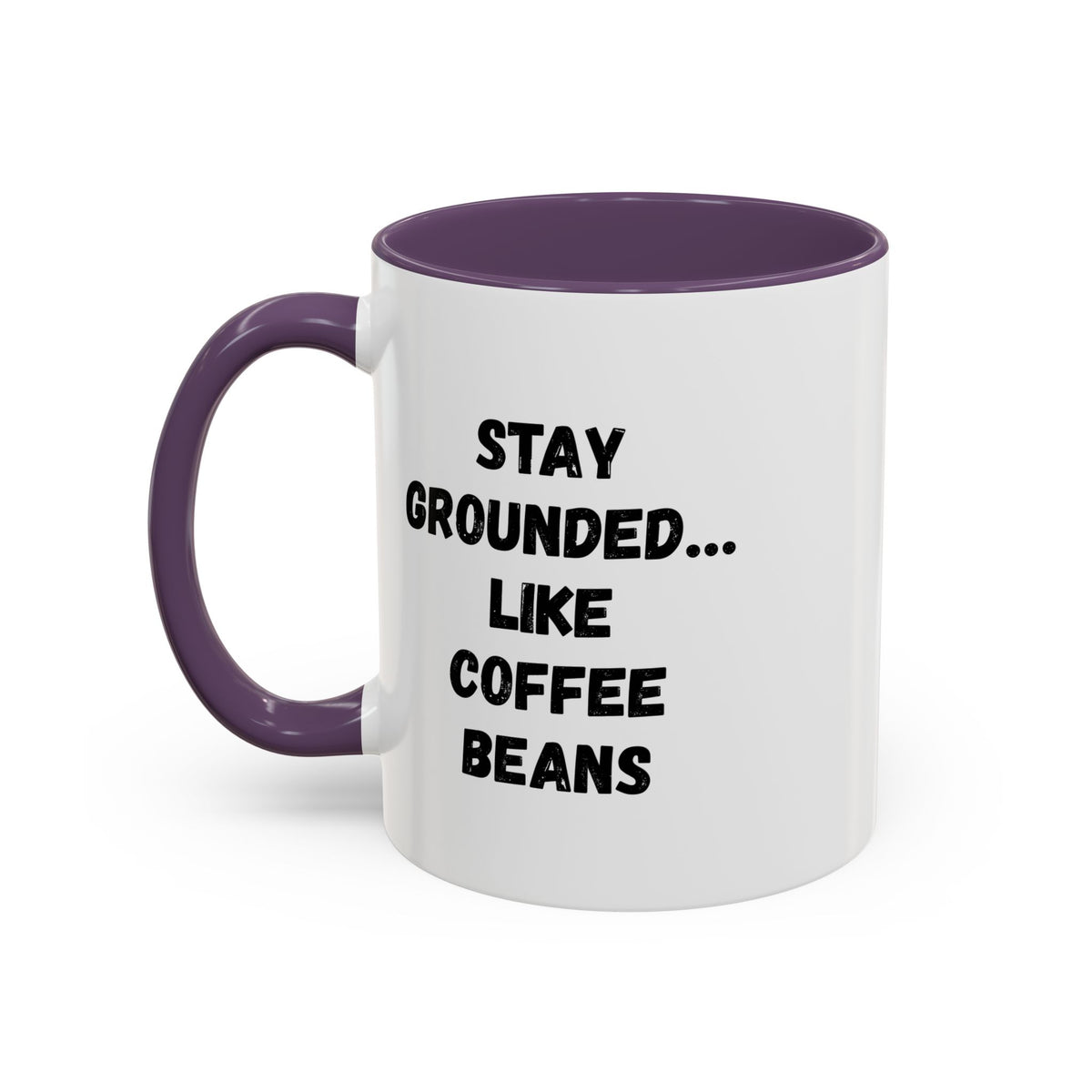 White ceramic coffee mug with "Stay Grounded Like Coffee Beans" printed, 11oz size, perfect for coffee lovers.
