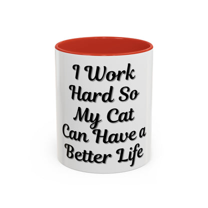 Cat Lover's Accent Coffee Mug - I Work Hard So My Cat Can Have a Better Life - TRV