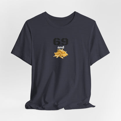 Funny 69 And French Fries Graphic Tee, Casual Humor Shirt, Cute Gift, Stylish Graphic Top, Unisex Quirky T-Shirt, Everyday Wear