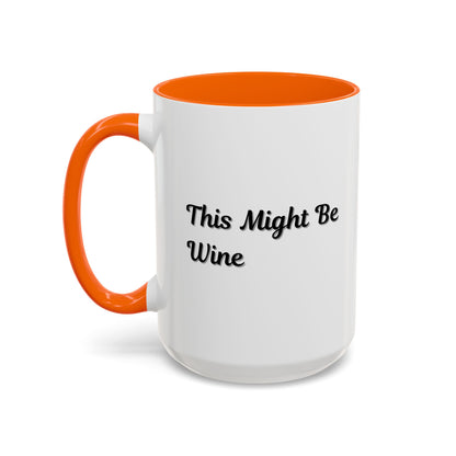 Funny Coffee Mug - "This Might Be Wine" - Perfect for Wine Lovers