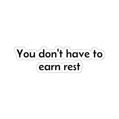 You Don't Have to Earn Rest Sticker — Self-Care Kiss-Cut Vinyl Decal