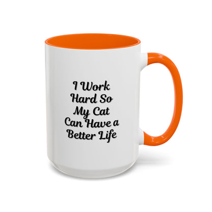 Cat Lover's Accent Coffee Mug - I Work Hard So My Cat Can Have a Better Life