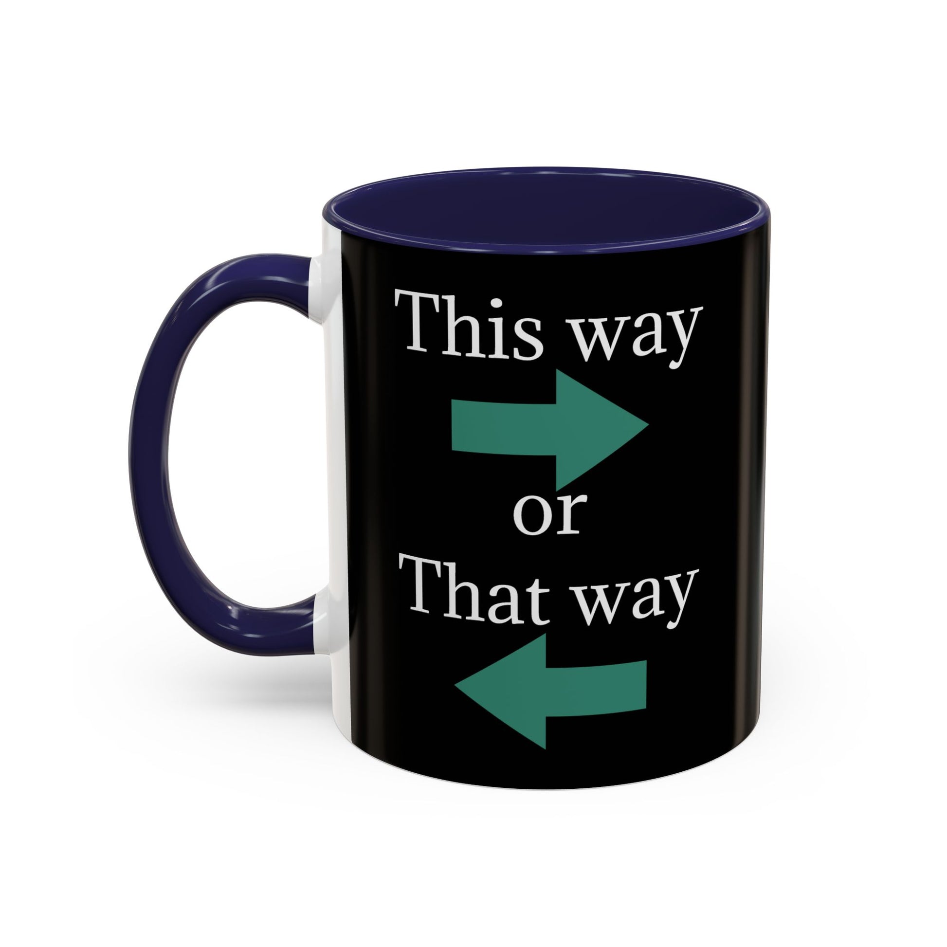 Ceramic coffee mug with "This Way or That Way" arrow design in 11oz or 15oz size, featuring a white background and printed text.