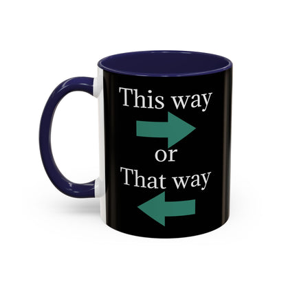 Ceramic coffee mug with "This Way or That Way" arrow design in 11oz or 15oz size, featuring a white background and printed text.