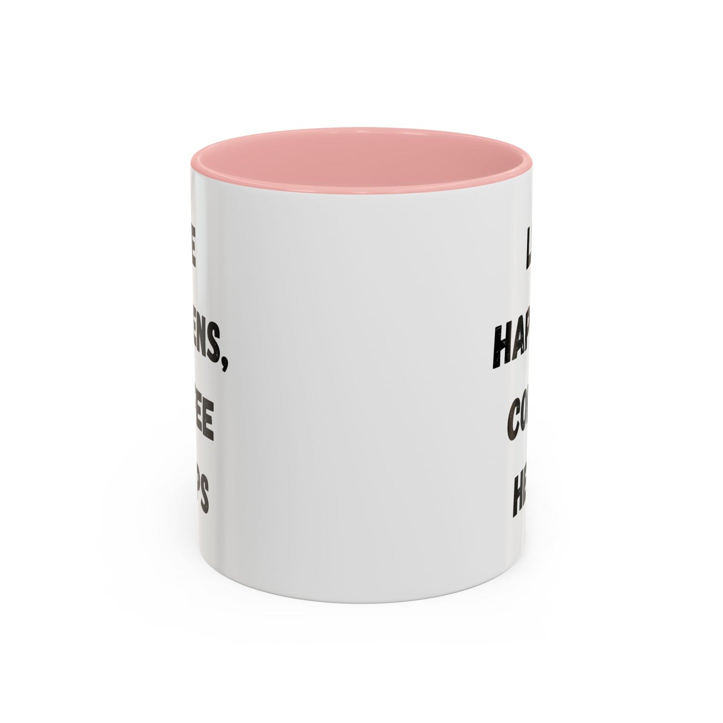 Life Happens Coffee Mug - Inspirational Coffee Cup, Gift for Coffee Lovers, Motivational Mug, Black Accent Mug, Coffee Humor