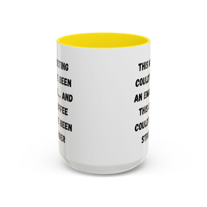 Funny Office Coffee Mug - This Meeting Could've Been an Email Mug, Gift for Coworkers, Work From Home Humor, Coffee Lover Gift, Motivational