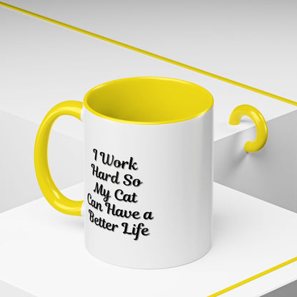 Cat Lover's Accent Coffee Mug - I Work Hard So My Cat Can Have a Better Life