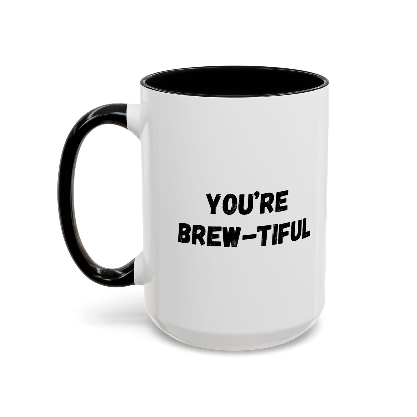 You’re Brew-tiful Accent Coffee Mug — Funny Pun Coffee Cup (11/15oz)