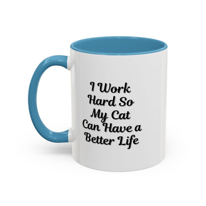 Cat Lover's Accent Coffee Mug - I Work Hard So My Cat Can Have a Better Life