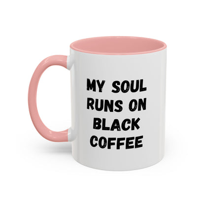 Funny Coffee Mug - My Soul Runs on Black Coffee | Perfect Gift for Coffee Lovers, Office Mugs, Tea, Barista, Halloween