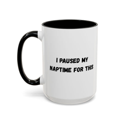 I Paused My Naptime For This Coffee Mug - Fun Black Accent Mug for Parents - TRV