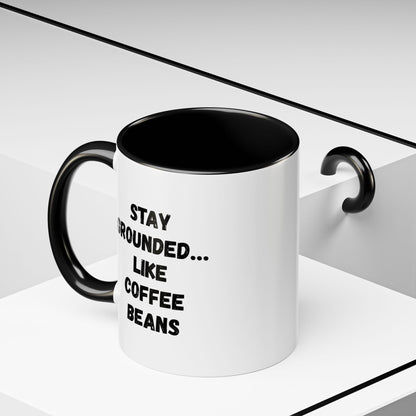 Stay Grounded coffee mug by Printify featuring a humorous coffee beans design, perfect for coffee lovers, 11oz or 15oz size.