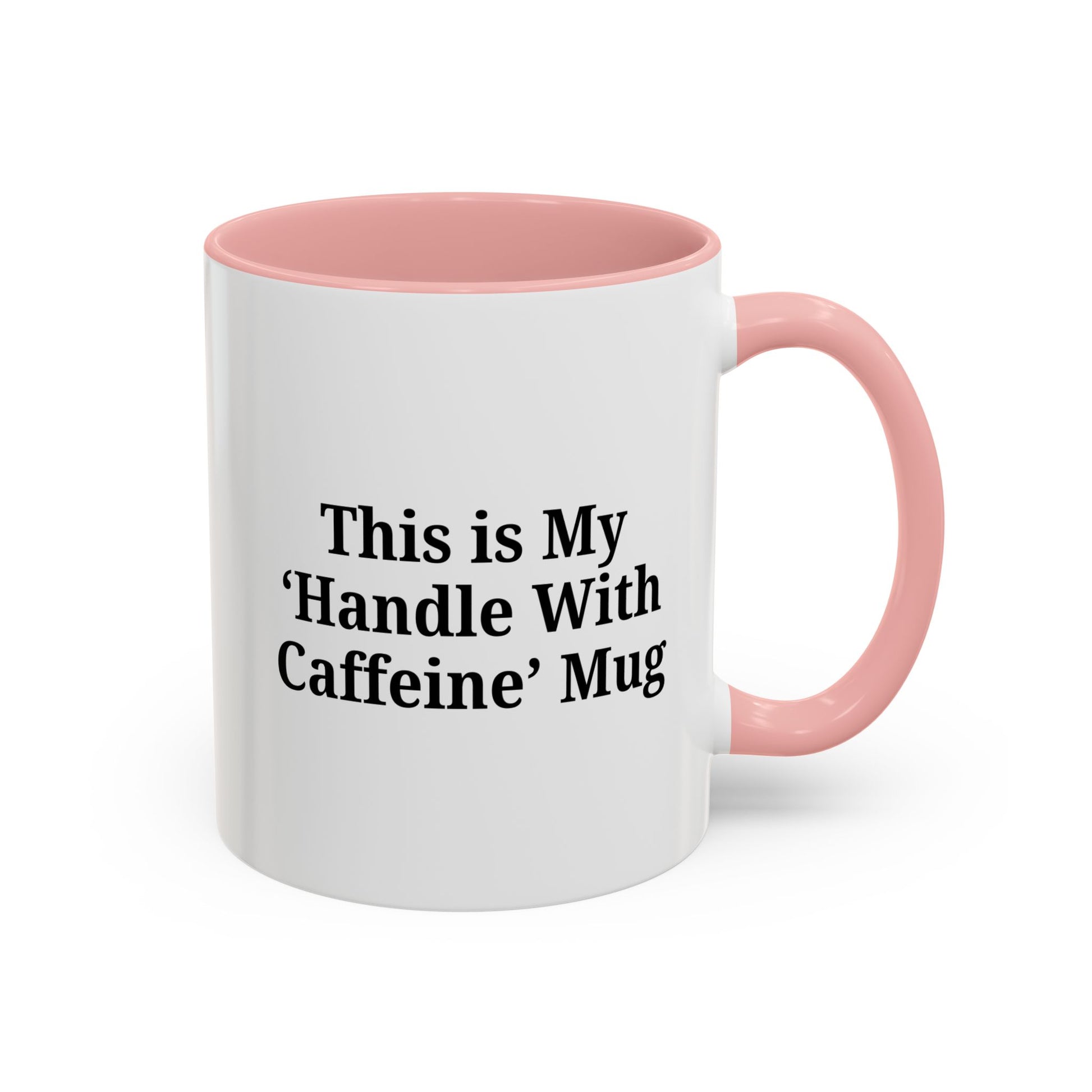 Funny Handle With Caffeine Coffee Mug - 11oz & 15oz - TRV