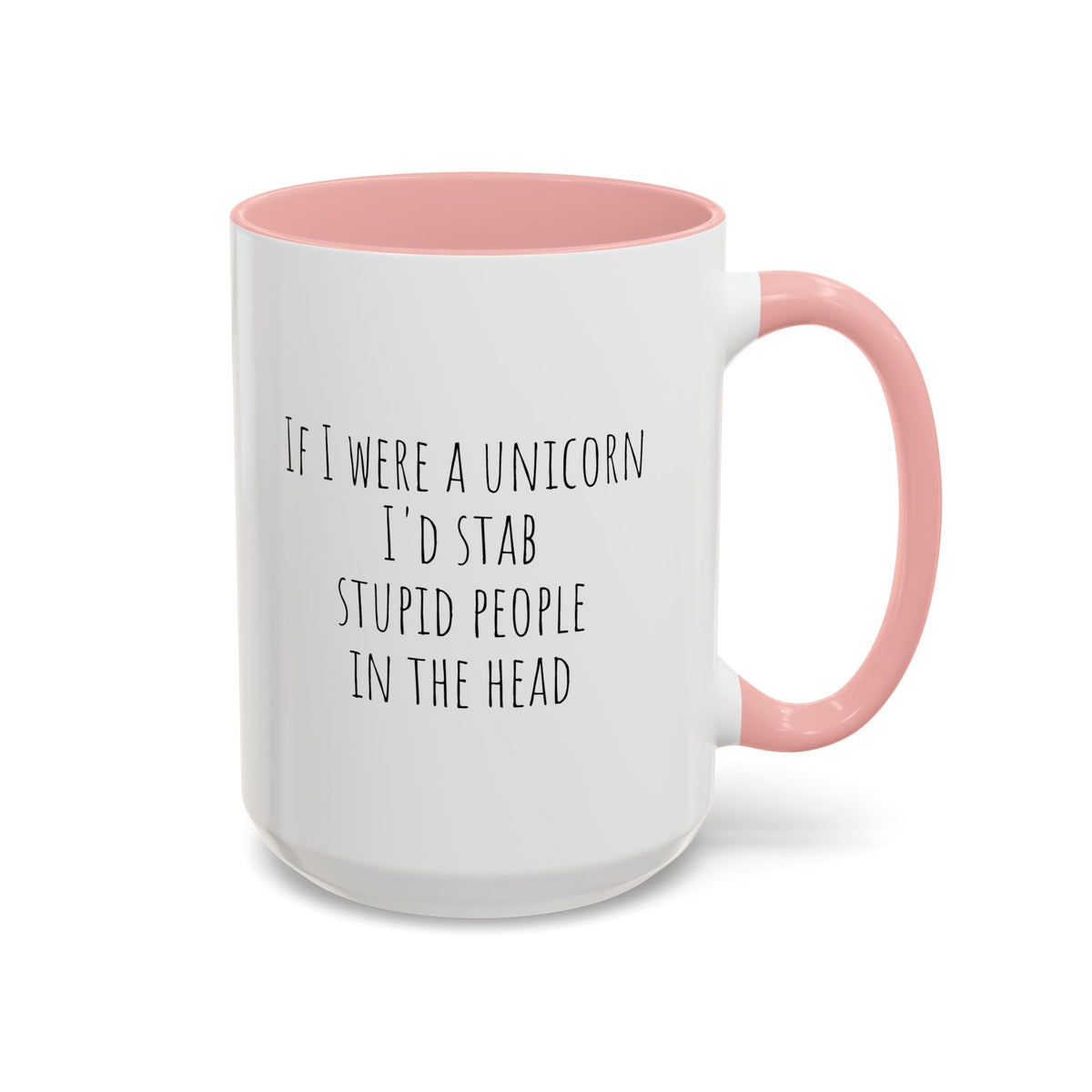 Funny ceramic mug featuring the phrase "If I Were A Unicorn" with a whimsical design, perfect for humor and coffee lovers.