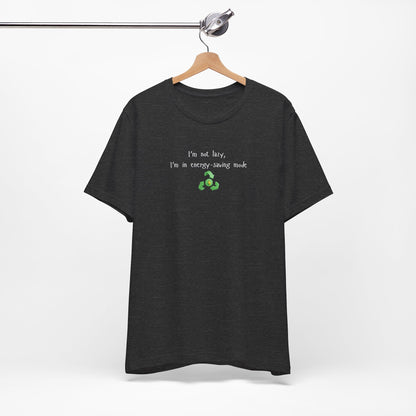 Eco-Friendly Motivational Tee, Casual Shirt, Gift for Nature Lovers, Sustainable Fashion, Funny Quote Top, Everyday Wear