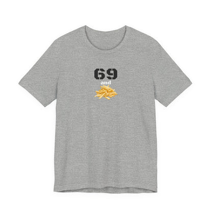 Funny 69 And French Fries Graphic Tee, Casual Humor Shirt, Cute Gift, Stylish Graphic Top, Unisex Quirky T-Shirt, Everyday Wear