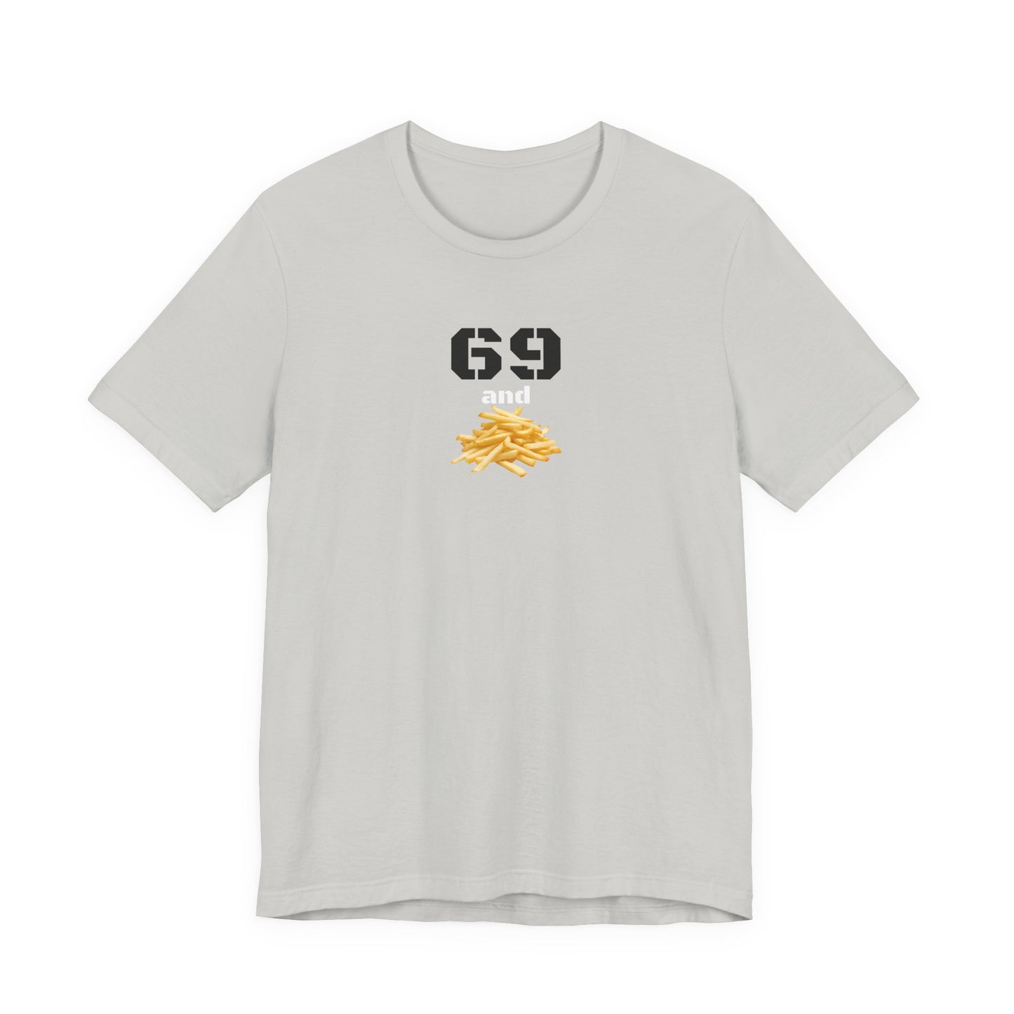 Funny 69 And French Fries Graphic Tee, Casual Humor Shirt, Cute Gift, Stylish Graphic Top, Unisex Quirky T-Shirt, Everyday Wear