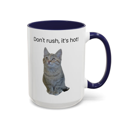 Cat Coffee Mug - "Don't rush, it's hot!" Accent Ceramic Mug (11/15 oz)