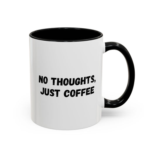 White ceramic mug with "No Thoughts Just Coffee" printed in black, ideal for coffee lovers and birthday gifts.