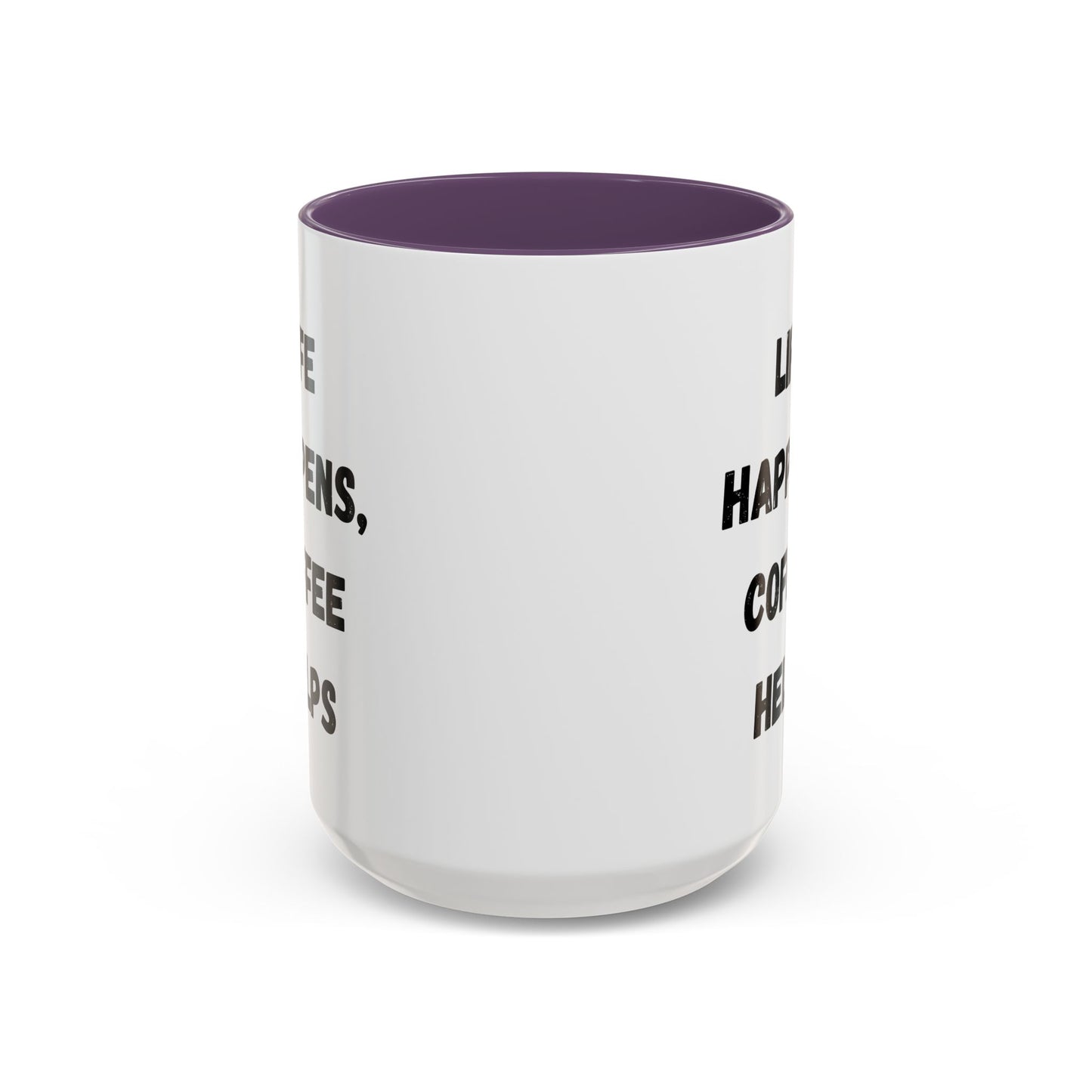 Life Happens Coffee Mug - Inspirational Coffee Cup, Gift for Coffee Lovers, Motivational Mug, Black Accent Mug, Coffee Humor