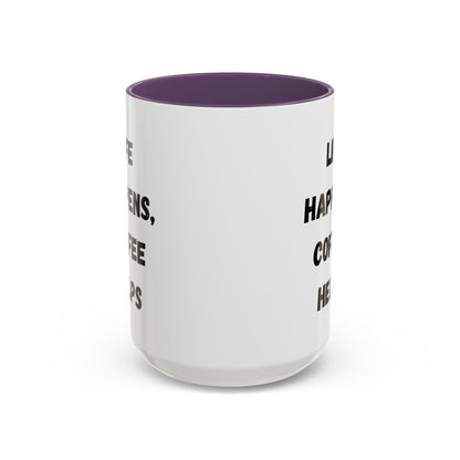 Life Happens Coffee Mug - Inspirational Coffee Cup, Gift for Coffee Lovers, Motivational Mug, Black Accent Mug, Coffee Humor