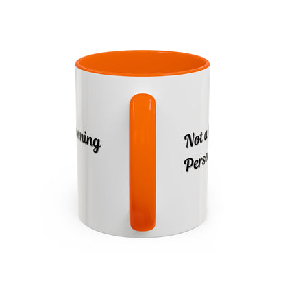 Not a Morning Person Coffee Mug - Funny Accent Mug for Coffee Lovers, 11/15oz
