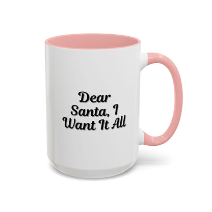 White ceramic coffee mug with "Dear Santa I Want It All" holiday Christmas design, printed by Printify.