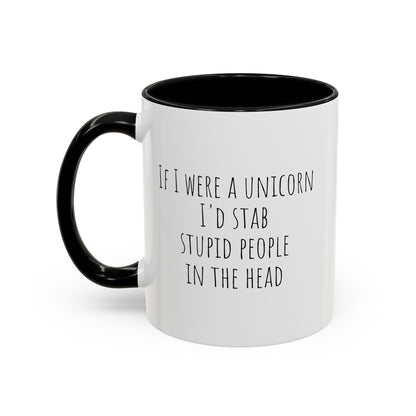 Funny ceramic mug with "If I Were A Unicorn" slogan and humorous design, perfect for unicorn and humor lovers.