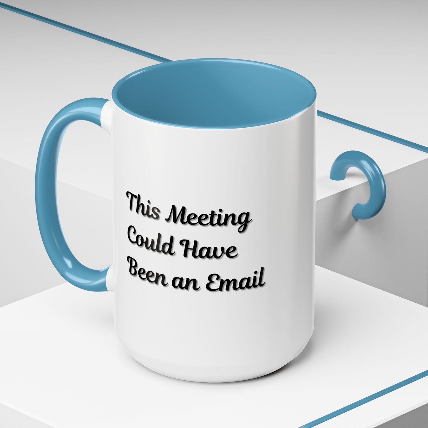 Funny Office Accent Coffee Mug - "This Meeting Could Have Been an Email" - 11 & 15oz