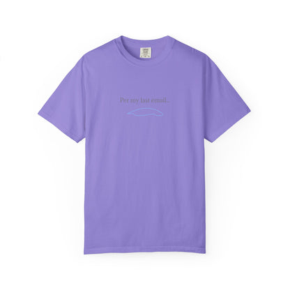 Per my last email T-Shirt | Minimalist Office Humor