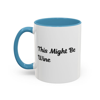 Funny Coffee Mug - "This Might Be Wine" - Perfect for Wine Lovers