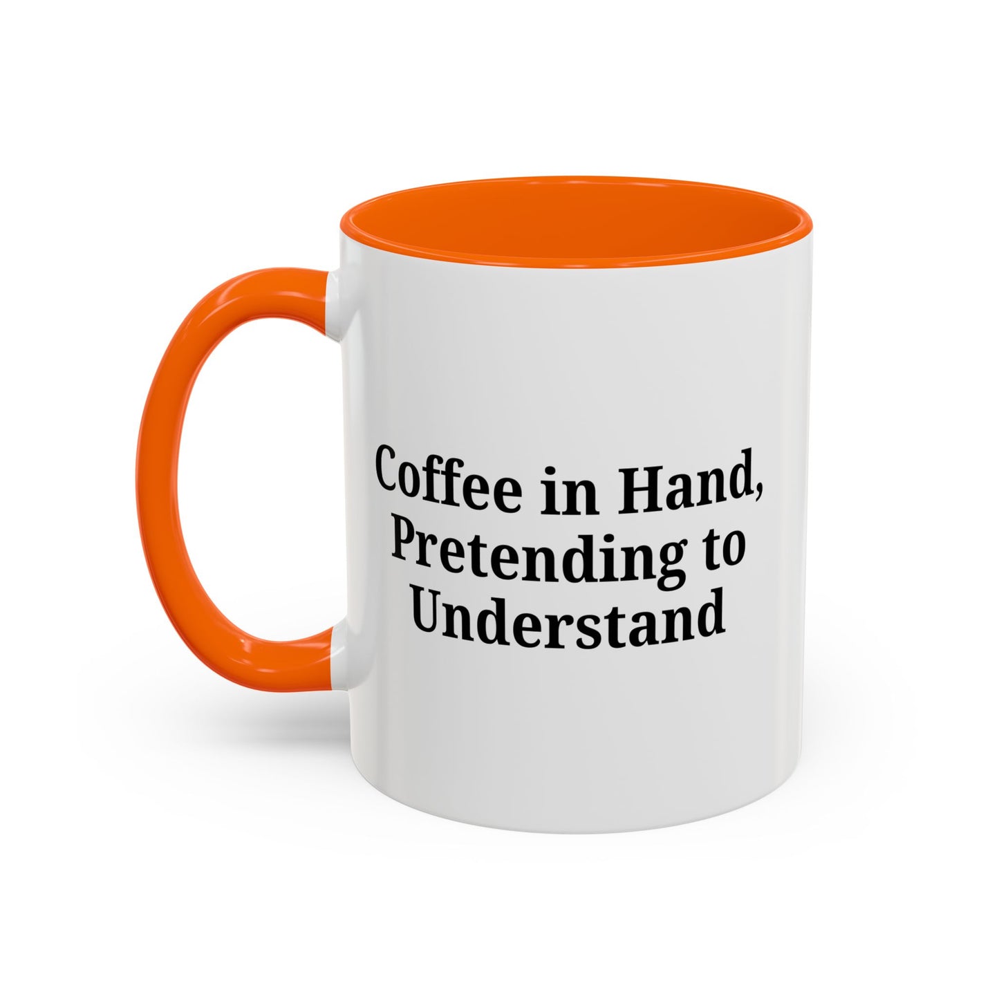 Coffee Humor Mug - "Coffee in Hand, Pretending to Understand" - TRV