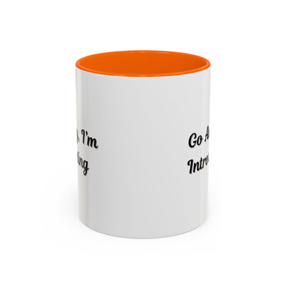 Go Away, I'm Introverting Accent Coffee Mug — Funny Introvert Ceramic Mug (11/15oz)