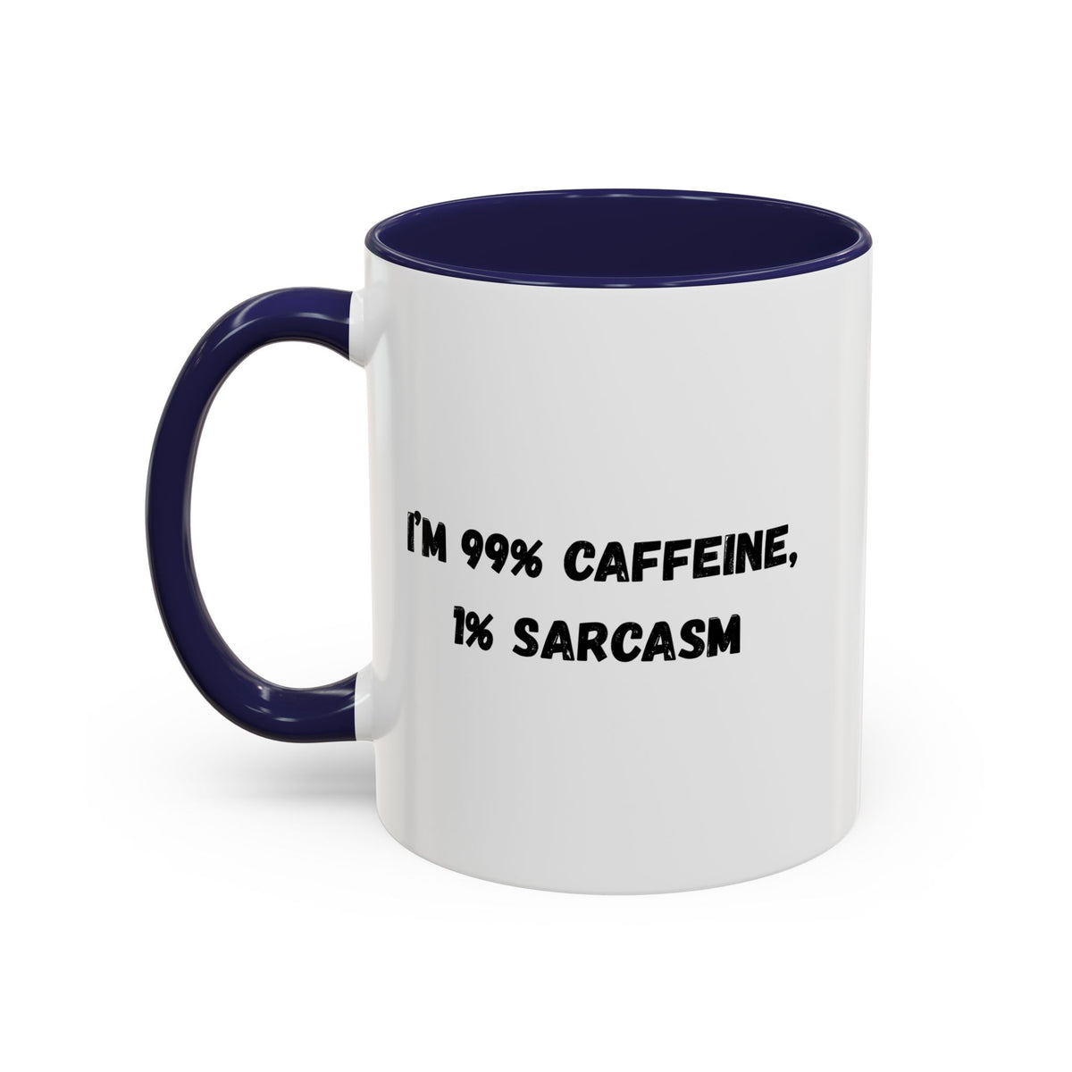 Ceramic coffee mug with "I'm 99% Caffeine, 1% Sarcasm" text, white accent mug by Printify with black lettering.